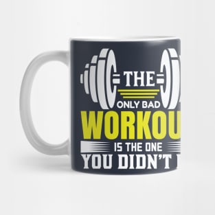 The Only Bad Workout Is The One You Didn'T Do T-Shirts Mug